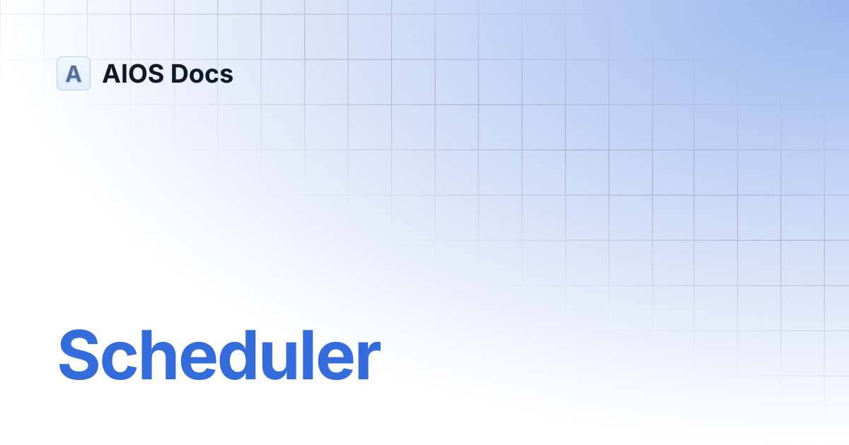 Scheduler | AIOS Docs